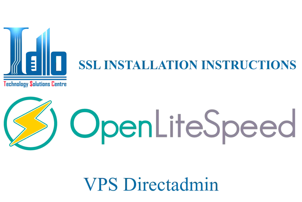 SSL INSTALLATION INSTRUCTIONS Openlitespeed -IDO